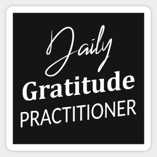 Daily Gratitude Practiotioner, Gratitude changes everything Sticker